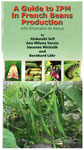 A Guide to IPM in French Beans Production with Emphasis on Kenya