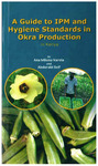A Guide to IPM and Hygiene Standards in Okra Production  in Kenya