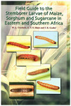 Field Guide to the Stemborer Larvae of Maize, Sorghum and Sugarcane in Eastern and Southern Africa